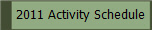 2011 Activity Schedule